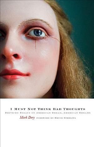 I Must Not Think Bad Thoughts: Drive-by Essays on American Dread, American Dreams by Mark Dery x300 \ ADVOCATE.COM