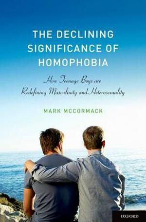 The Declining Significance of Homophobia: How Teenage Boys Are Redefining Masculinity and Heterosexuality by Mark McCormack X300 | ADVOCATE.COM