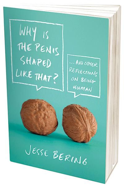 Why Is the Penis Shaped Like That? And Other Reflections on Being Human