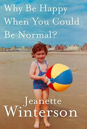 Why Be Happy When You Could Be Normal? by Jeanette Winterson X300 | ADVOCATE.COM