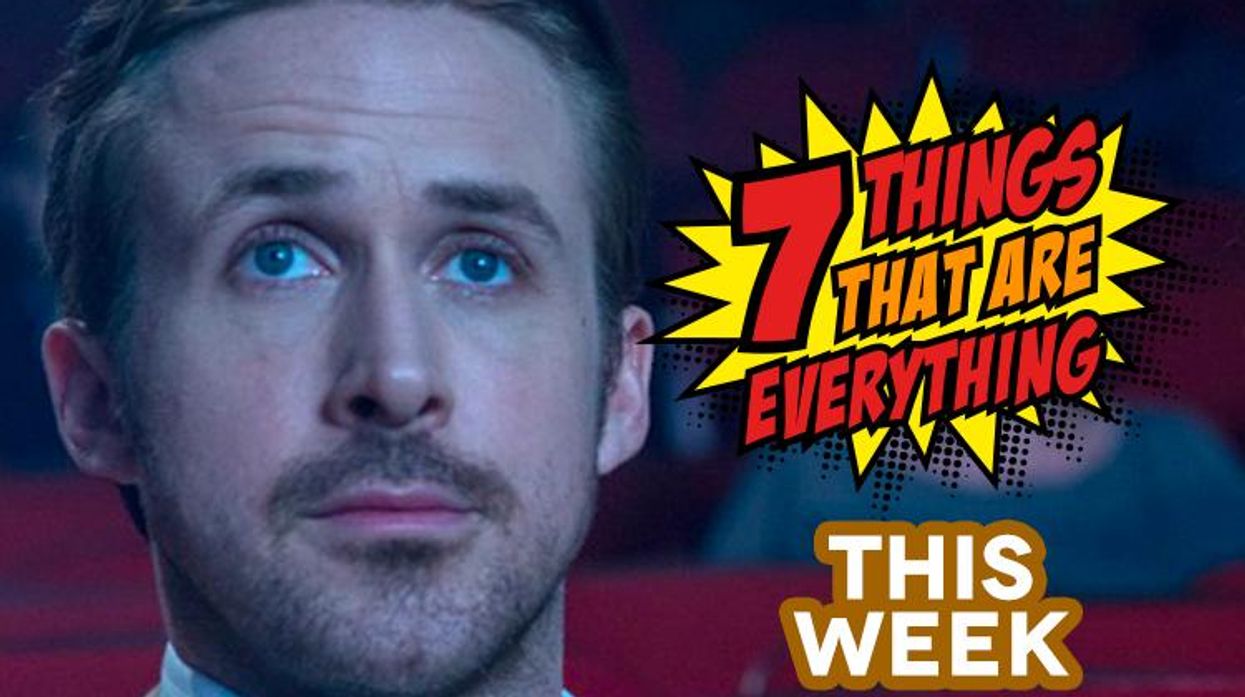 7 Things That Are Everything This Week