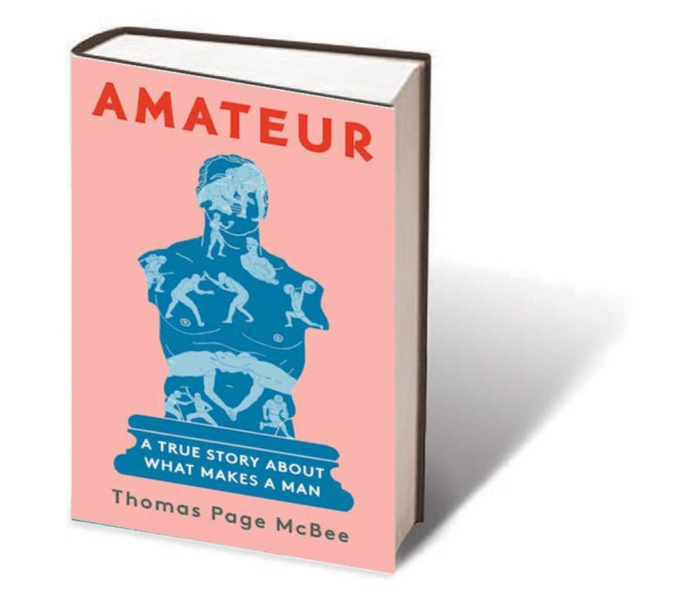 Amateur: A True Story About What Makes a Man