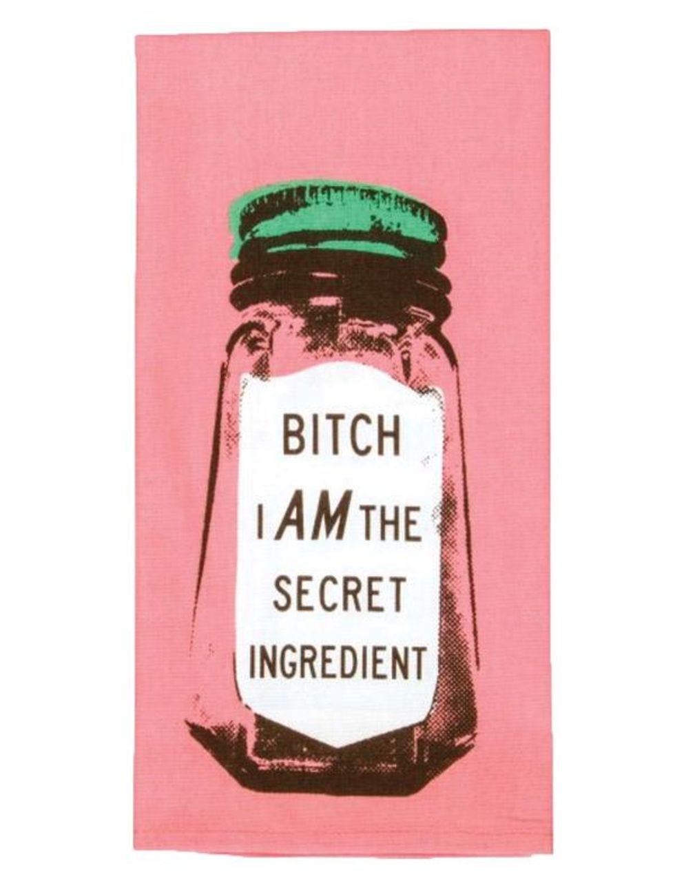 Bitch I Am The Secret Ingredient