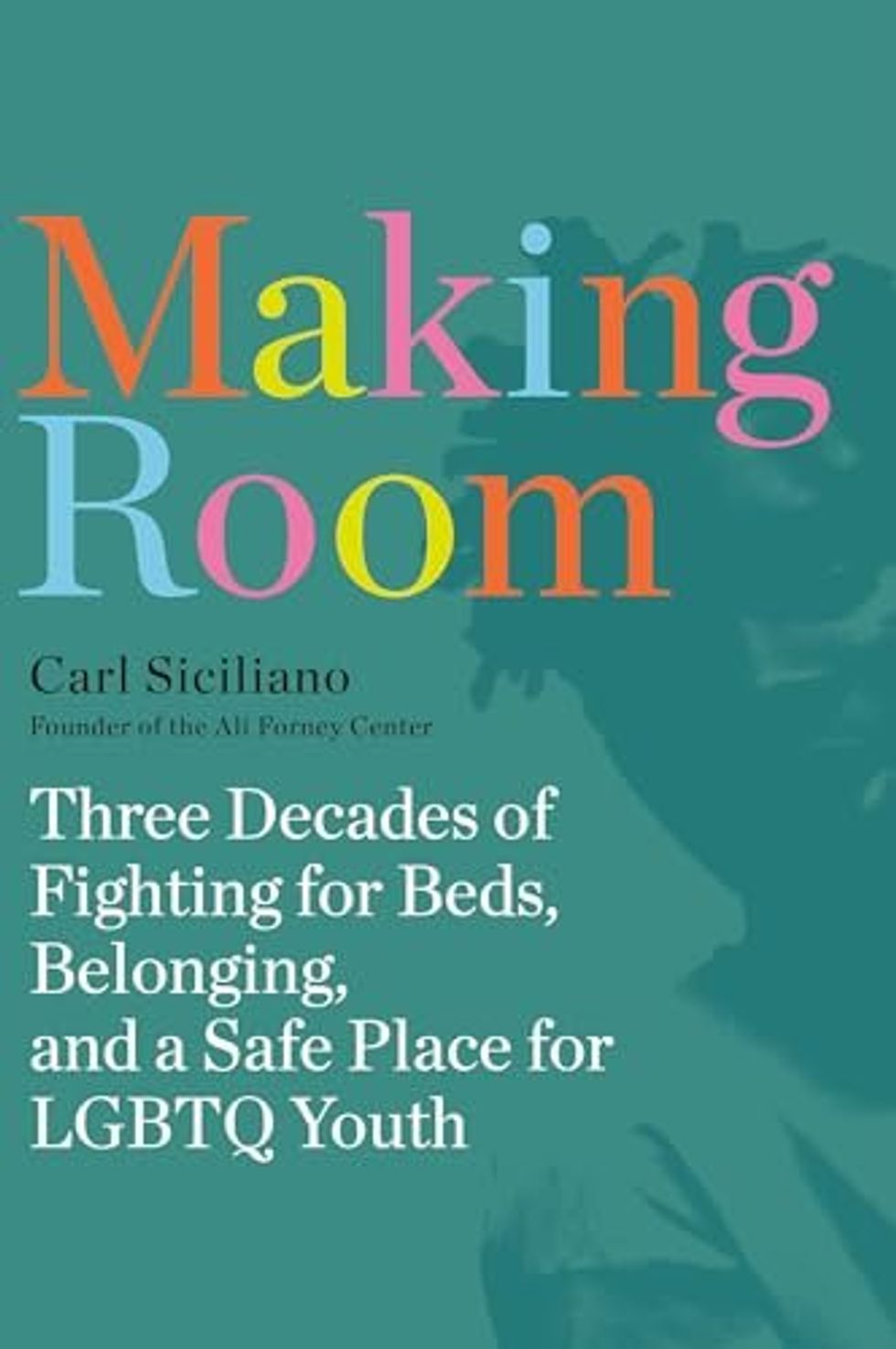 Making Room: Three Decades of Fighting for Beds, Belonging, and a Safe Place for LGBTQ Youth