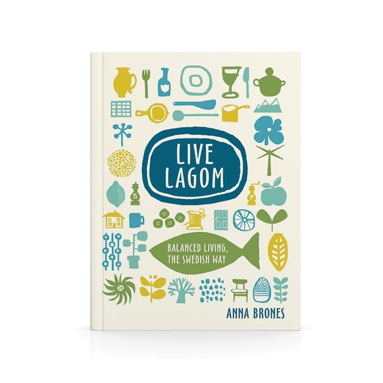 Live Lagom: Balanced Living the Swedish Way