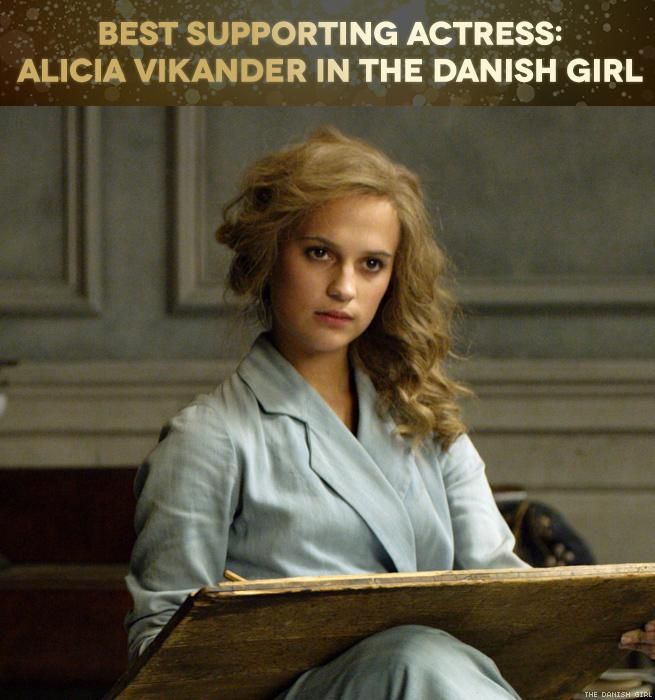 Best Supporting Actress: Alicia Vikander in The Danish Girl