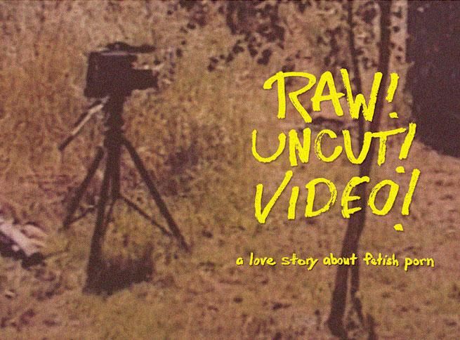 Raw! Uncut! Video!
