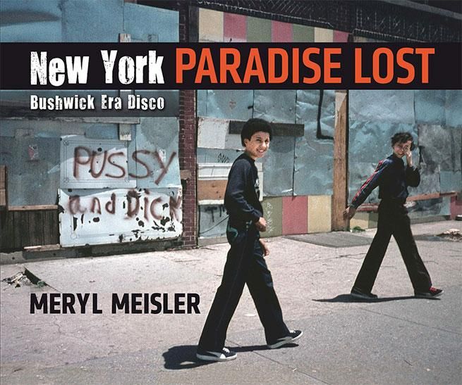 Meryl Meisler New York Paradise Lost