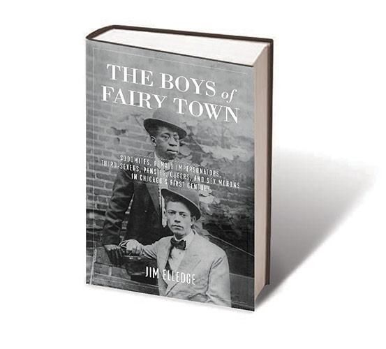 The Boys of Fairy Town: Sodomites, Female Impersonators, Third-Sexers, Pansies, Queers, and Sex Morons in Chicago’s First Century