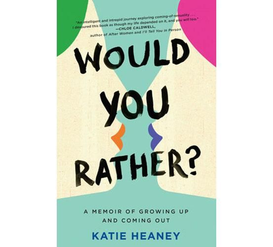 Would You Rather? A Memoir Of Growing Up and Coming Out 