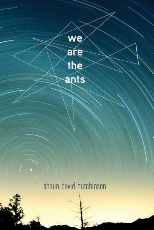 We Are the Ants by Shaun David Hutchinson
