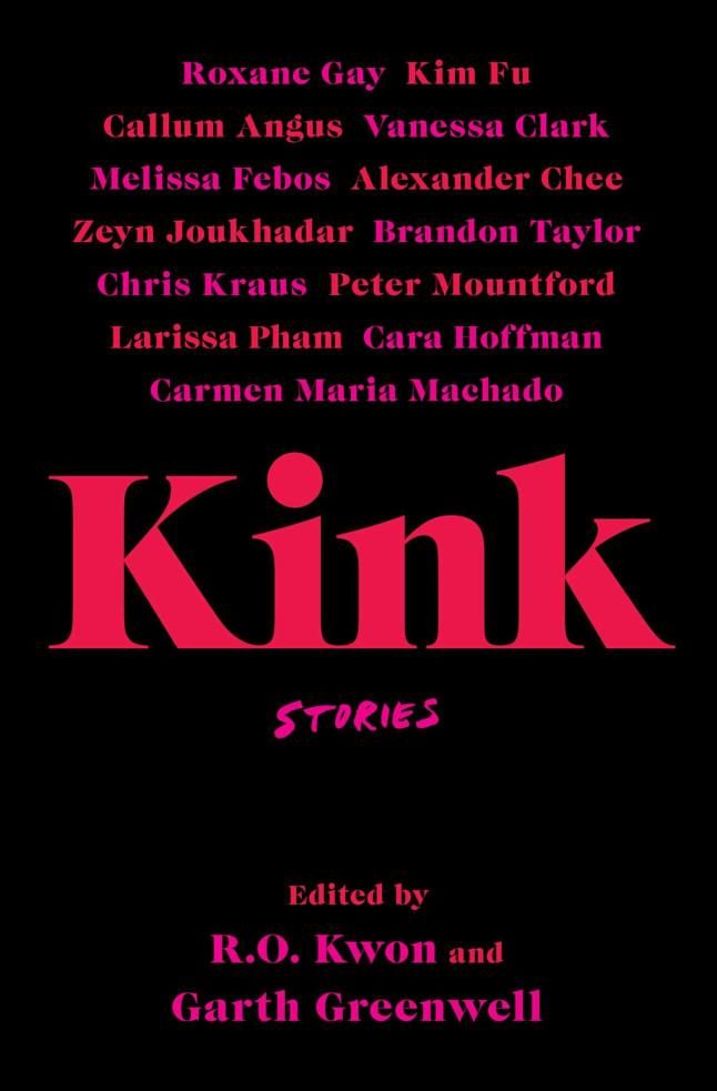 Kink edited by R.O. Kwon and Garth Greenwell