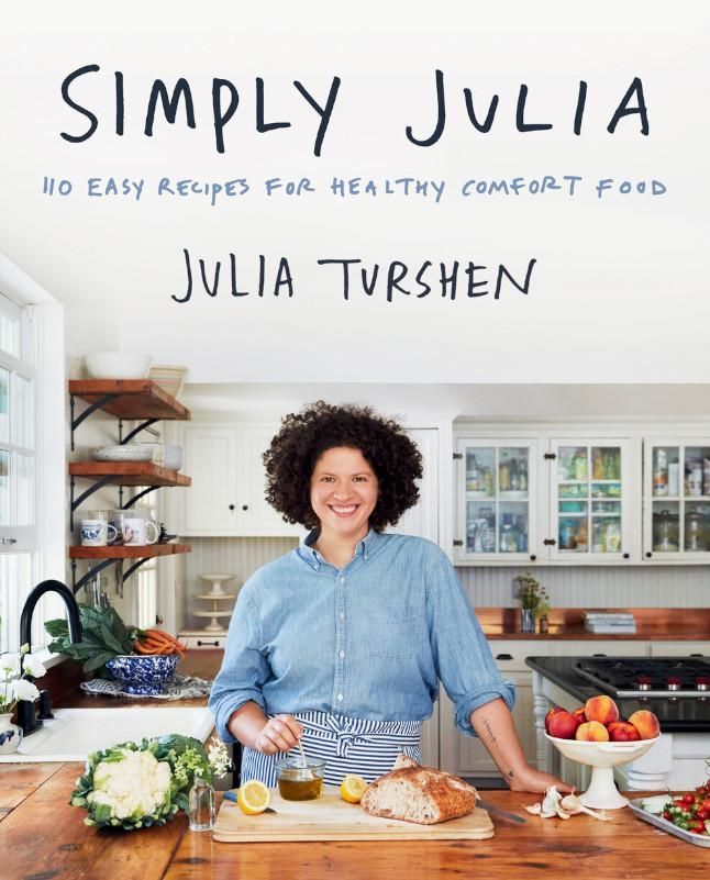 Simply Julia: 110 Easy Recipes for Healthy Comfort Food by Julia Turshen