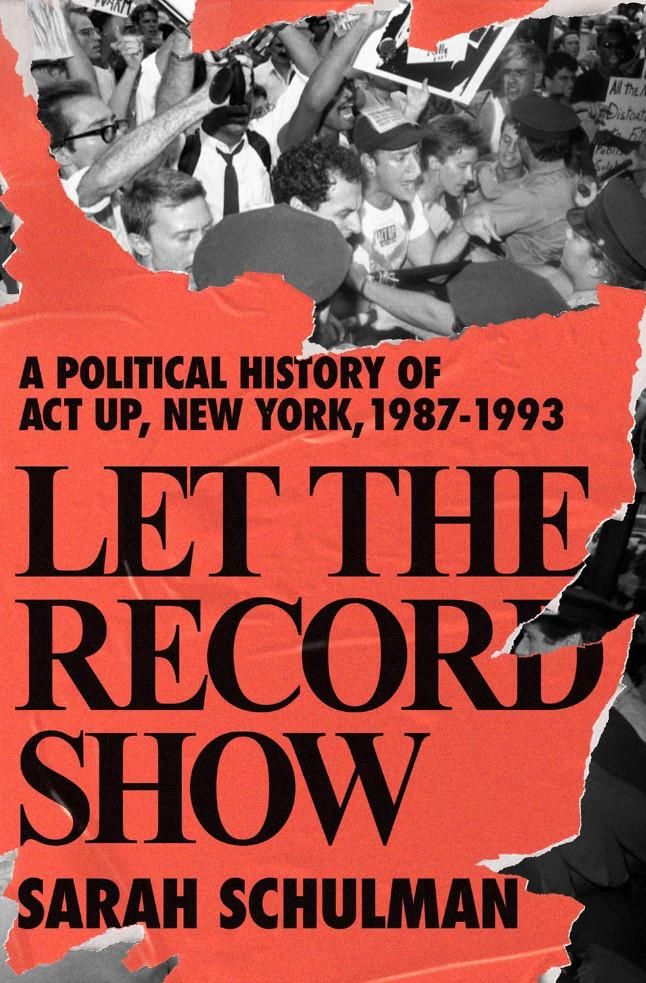 Let The Record Show by Sarah Schulman